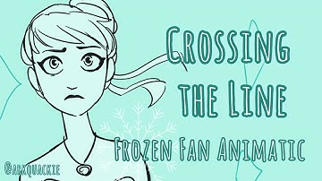 Crossing The Line - Frozen Fan Animatic
