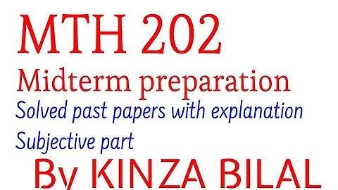 MTH202 Midterm Preparation | Subjective | Kinza Bilal