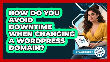 How Do You Avoid Downtime When Changing A WordPress Domain? - WP Solutions Guru