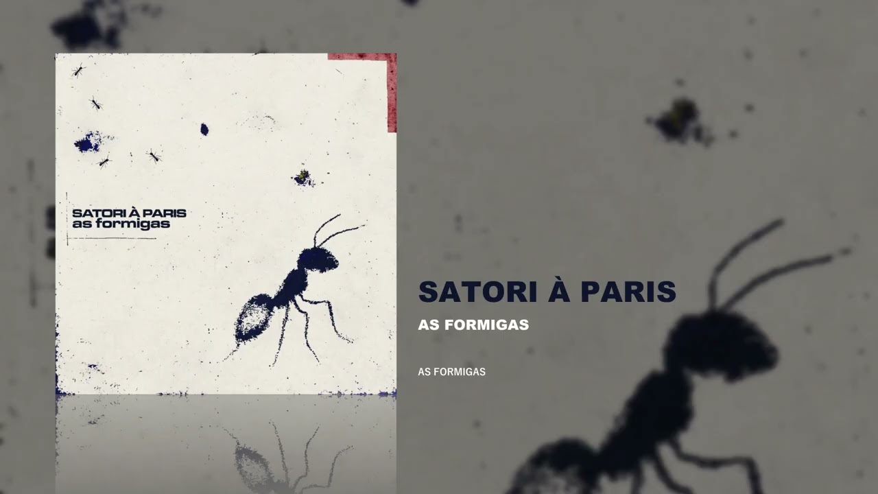 Satori à Paris - As Formigas