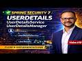 Spring Security UserDetailsService Explained | UserDetailsManager &amp; UserDetails Flow | Video #10