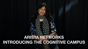 Arista Networks Introducing the Cognitive Campus