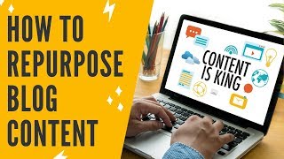 REPURPOSE CONTENT: How To Repurpose Content To Make MORE Content In LESS Time