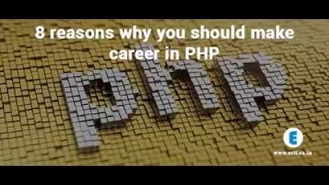 Know the 8 reasons why you should make career in PHP