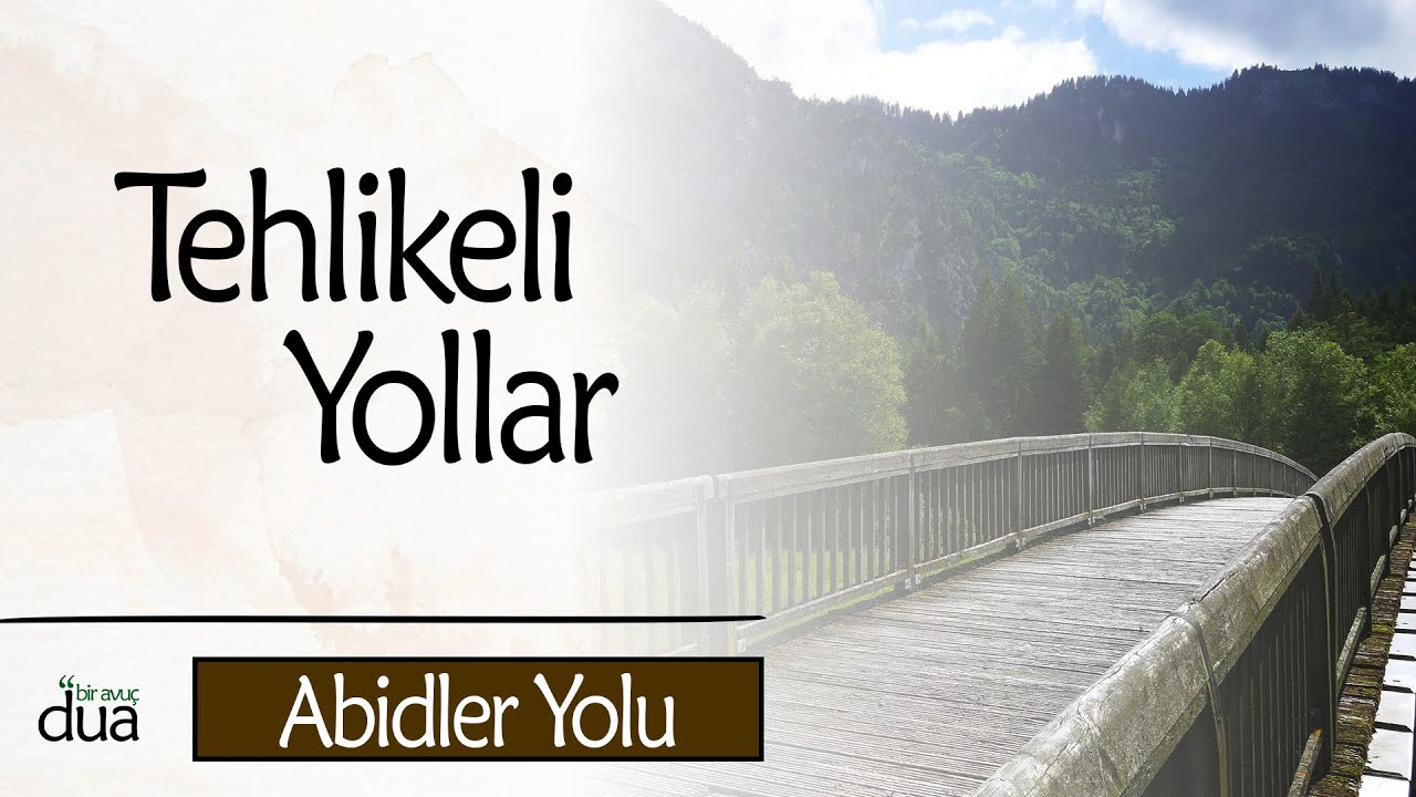 Şu Dört TEHLİKELİ YOLU Geçiver!.. | Abidler Yolu - İmam Gazalî