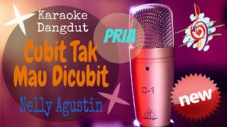 Karaoke Dangdut Cubit Tak Mau Dicubit - Nelly Agustin Nada Pria - Lirik Tanpa Vocal