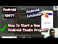 How To Start a New Android Studio Project? (Android Emulator, SDK) -- Explained All in One!!