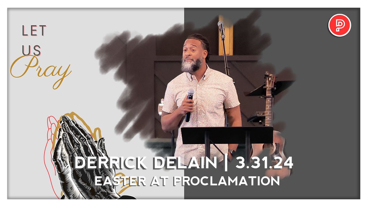 Let Us Pray | Derrick DeLain | Proclamation Church | 3.31.24