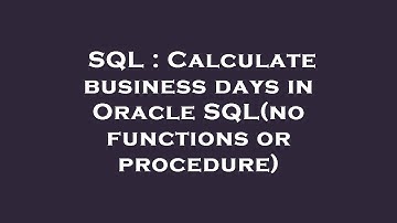 SQL : Calculate business days in Oracle SQL(no functions or procedure)