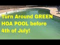 Turned Around a GREEN HOA Pool for July 4th!!!