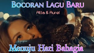 BOCORAN CUPLIKAN LAGU BARU ATTA AUREL MENUJU HARI BAHAGIA