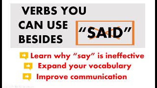 Better verbs that replace "SAY" for better, more efficient, and advanced communication!