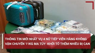 Nóng: Vụ tiếp viên hàng không xách ma túy, số bị can đã lên tới 65 người | VTC News