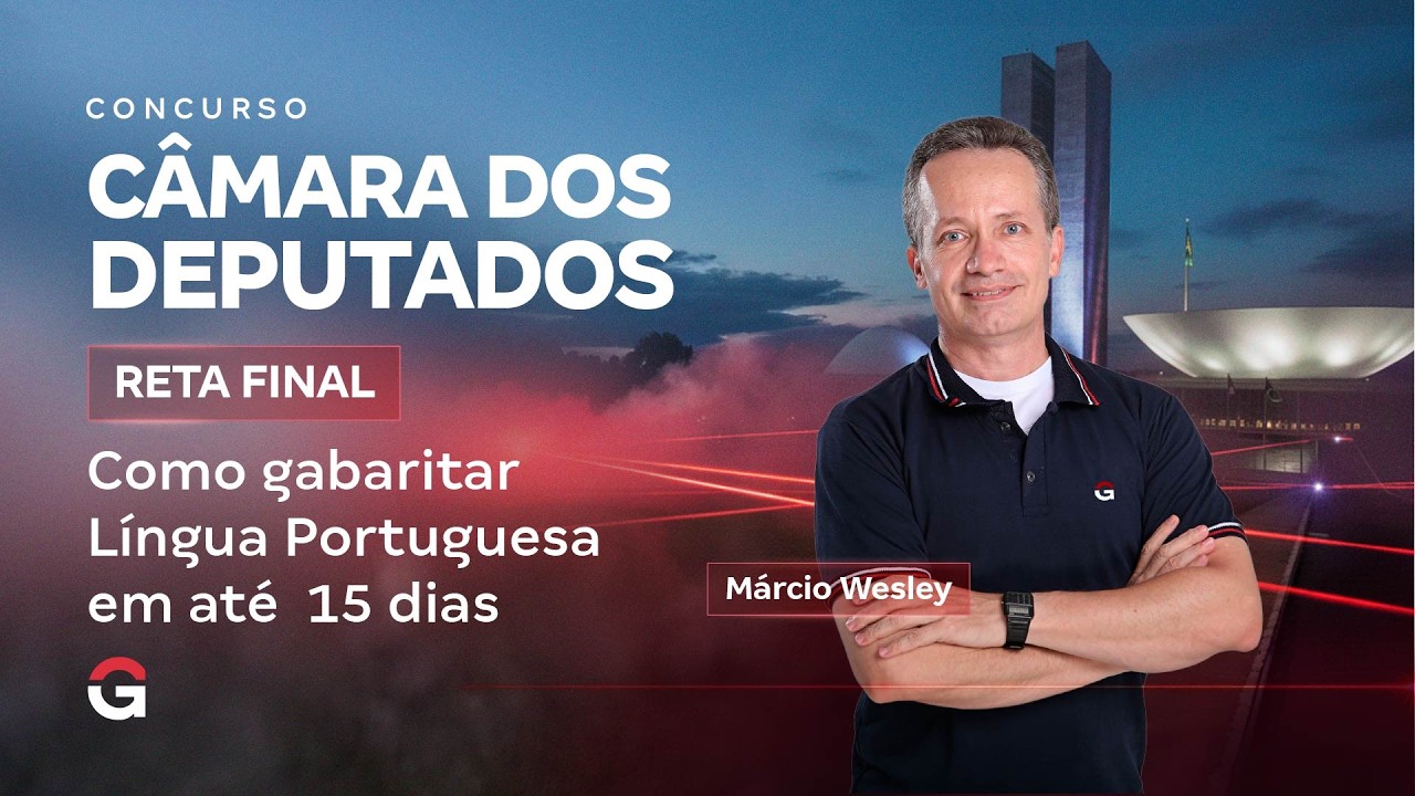 Concurso Câmara dos Deputados | Reta Final: Como Gabaritar Língua Portuguesa em 15 Dias