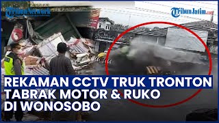 REKAMAN CCTV Detik-detik Mengerikan Truk Tronton Tabrak Pemotor \u0026 Ruko di Wonosobo, Diduga Rem Blong
