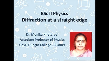 Diffraction at a straight edge| Dr.Monika Khetarpal