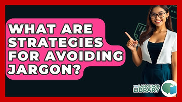 What Are Strategies For Avoiding Jargon? - The Language Library