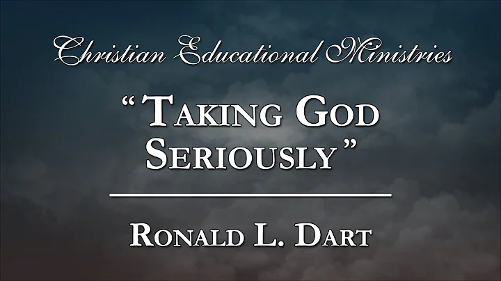 "Taking God Seriously" - Ronald L. Dart