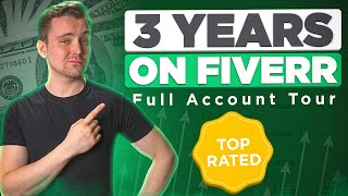 How much MONEY can I make in 3 Years on FIVERR?  Full Top Rated Seller account tour!