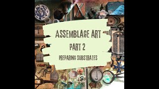 Assemblage Art • Part 2 • Preparing Substrate