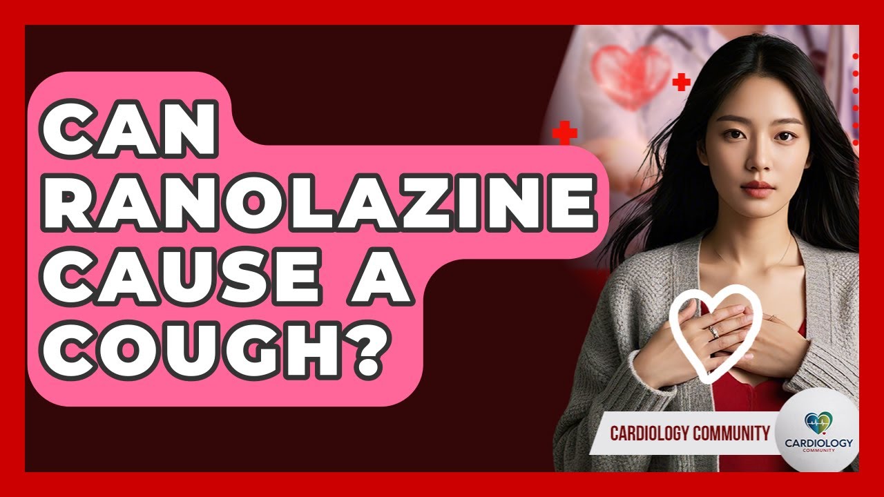 Can Ranolazine Cause A Cough? - Cardiology Community