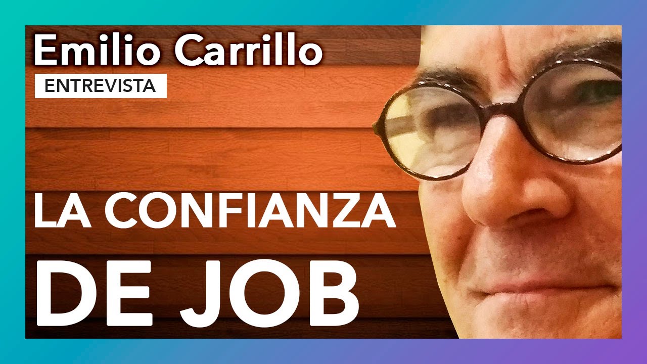 La confianza de Job | Entrevista a Emilio Carrillo