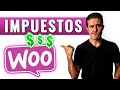 Configurar (bien) IMPUESTOS en Woocommerce [en 2023]