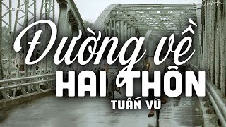Đường Về Hai Thôn - Tuấn Vũ Tác Giả Phạm Thế Mỹ Nhạc Vàng Xưa Bất Hủ