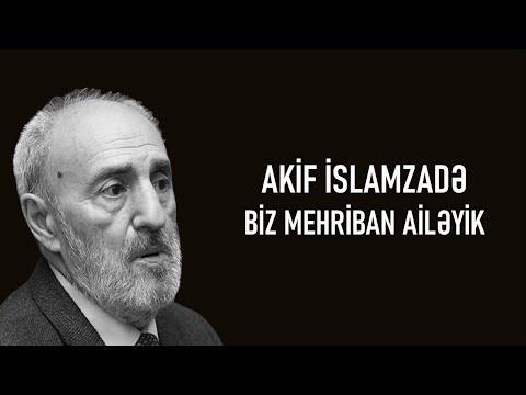 Akif İslamzadə - Biz Mehriban Ailəyik (lyrics)