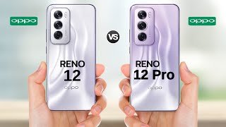 Oppo Reno 12 vs Oppo Reno 12 Pro || Full Comparison