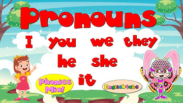 Pronouns / I ,you ,we ,they ,he ,she ,it / Subject Pronouns / Phonics Mix!