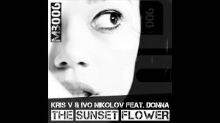 Kris V & Ivo Nikolov feat. Donna - The Sunset Flower (Original Radio Edit) [Preview]