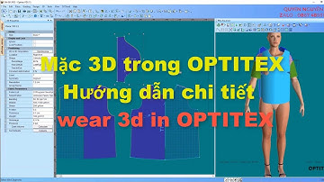 #optitex | Hướng Dẫn Chi Tiết  Mặc 3D trong OPTITEX - wear 3d in OPTITEX   | Tự học Optitex + Clo3d