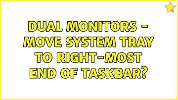Dual monitors - move system tray to right-most end of taskbar?