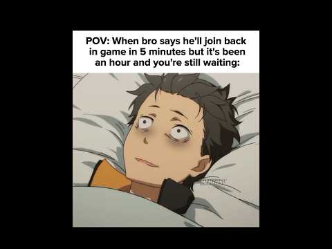 Still waiting for bro #memes #anime #relatable