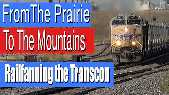 From the Prairie To The Mountains: Railfanning The Transcon