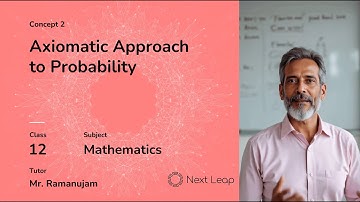 Axiomatic Approach to Probability | Class 11 Maths | Probability