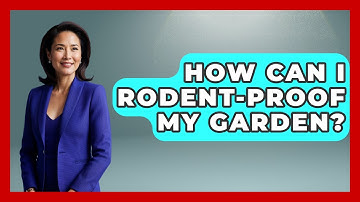 How Can I Rodent-proof My Garden? - Insects and Invaders