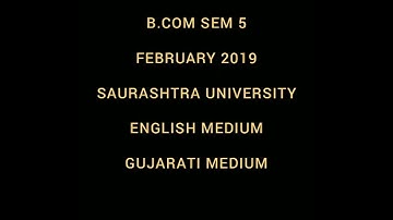 B.COM SEM 5 | FEBRUARY 2019 PAPER| SAURASHTRA UNIVERSITY| ENGLISH MEDIUM AND GUJARATI MEDIUM|