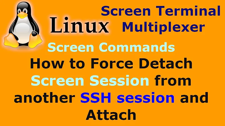 How to Force Detach Screen Session from another SSH session and Attach - Linux Unix