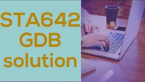 STA642 GDB Solution 💯 Correct