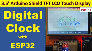 44 Digital Clock with ESP32 and Arduino Shield 3.5inch TFT LCD Display