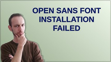 Gis: Open Sans Font installation failed
