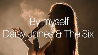 Daisy Jones & The Six - By myself (lyrics)