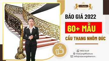 ✅ Giá Cầu Thang Nhôm Đúc Mới Nhất 2022, Báo Giá Thi Công Chi Tiết Cho Biệt Thự, Nhà Phố, Villa