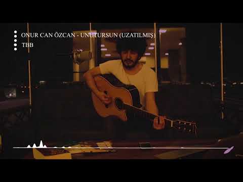 Onur Can Özcan Unutursun - Uzatılmış TBB