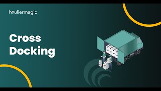 Streamlining Logistics with Cross-Docking Techniques using HaulierMagic