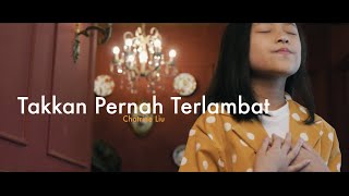 Takkan Pernah Terlambat ( Official MV ) - Chatrine Liu