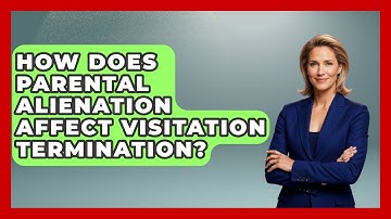 How Does Parental Alienation Affect Visitation Termination? - Child Welfare Network