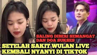 DIBERI SEMANGAT ‼️ Wulan Live Nyanyi Di TikTok Setelah Sakit Di Beri Perhatian 🤫